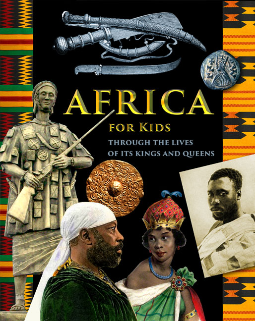 Africa for Kids - through the Lives of its Kings and Queens